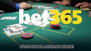 Cách chơi Blackjack online